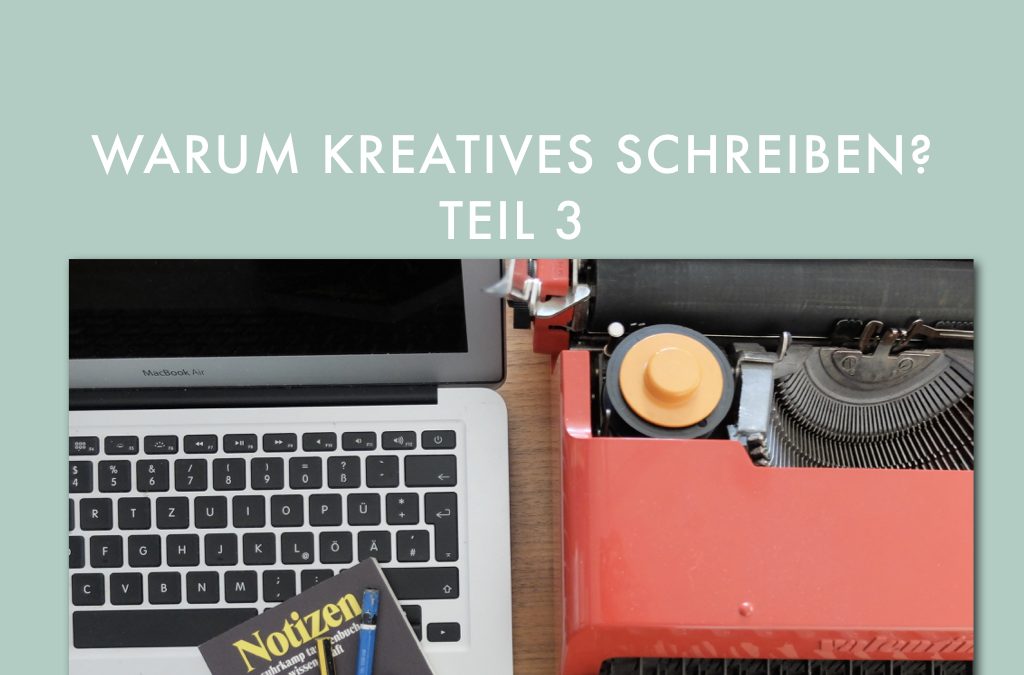Why Kreatives Schreiben (Teil 3)